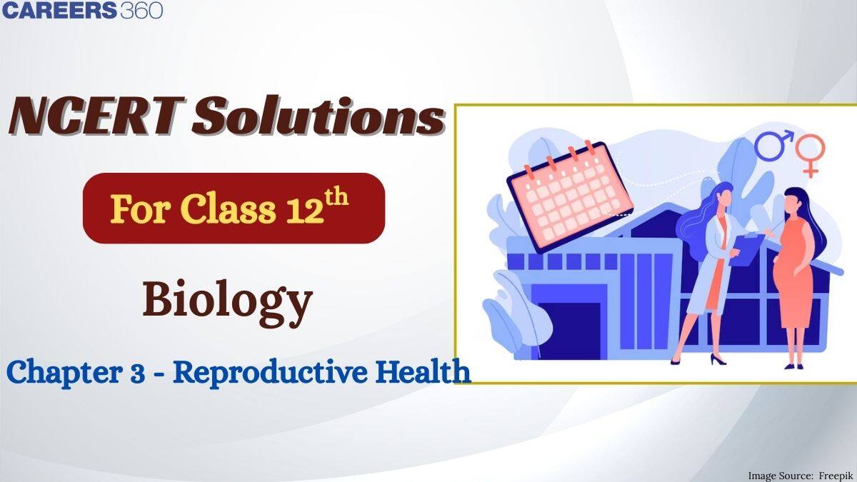 NCERT Solutions for Class 12 Biology Chapter 3 – Reproductive Health